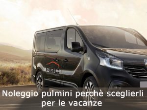 Noleggio pulmini perchè sceglierli per le vacanze